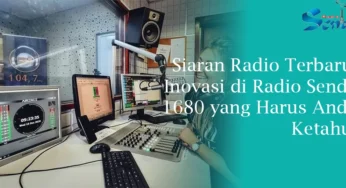 Siaran Radio Terbaru: Inovasi di Radio Senda 1680 yang Harus Anda Ketahui